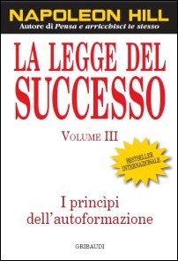 Napoleon Hill - La Legge del Successo - Vol.3